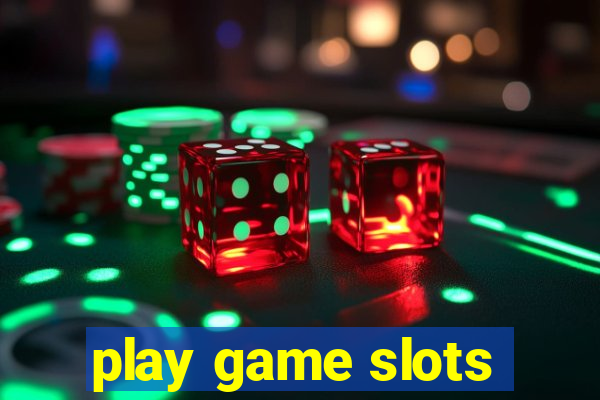 play game slots