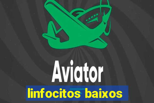 linfocitos baixos