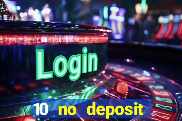 10 no deposit casino bonus