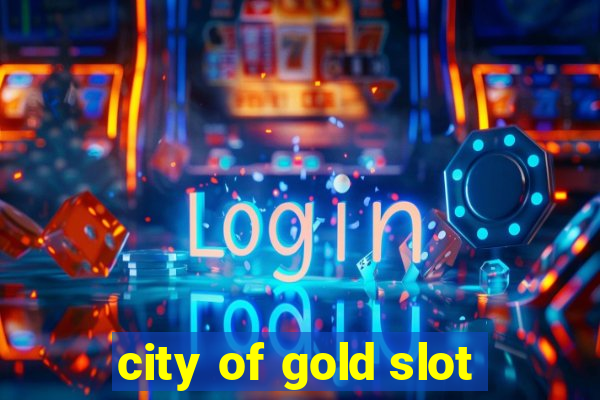 city of gold slot