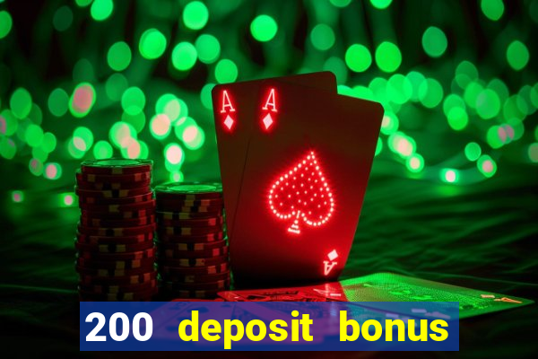 200 deposit bonus online casino