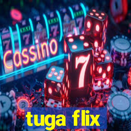 tuga flix