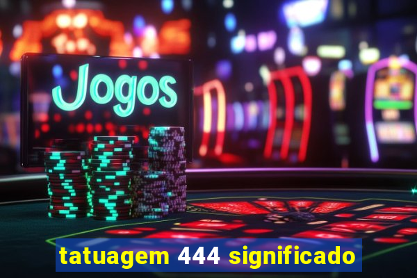 tatuagem 444 significado