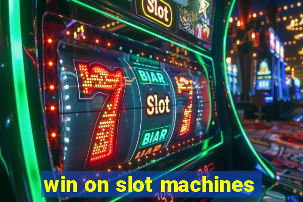 win on slot machines