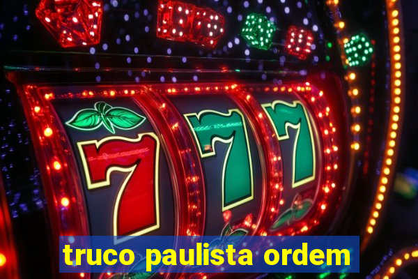 truco paulista ordem