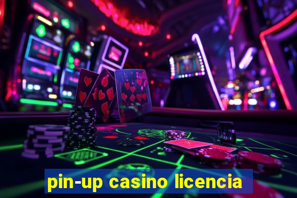 pin-up casino licencia