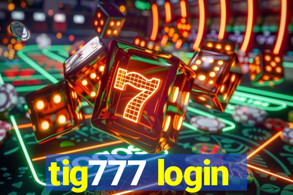 tig777 login