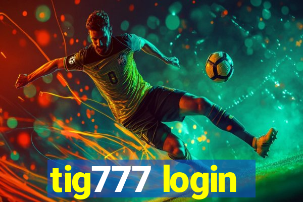 tig777 login