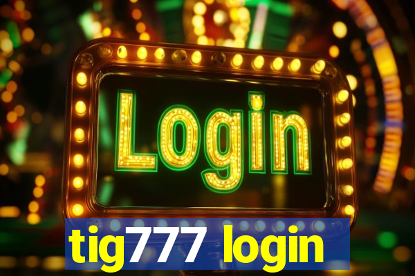 tig777 login