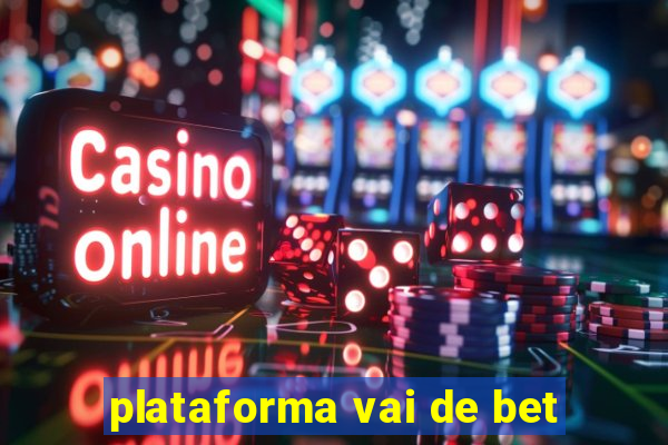 plataforma vai de bet