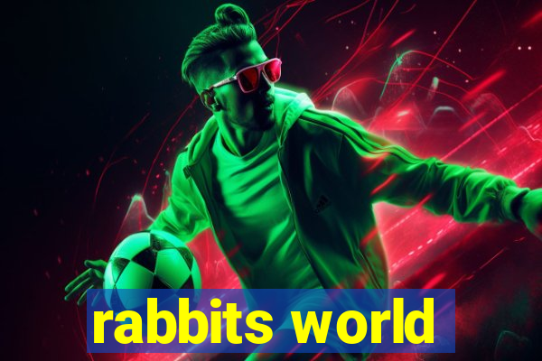 rabbits world