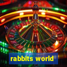 rabbits world