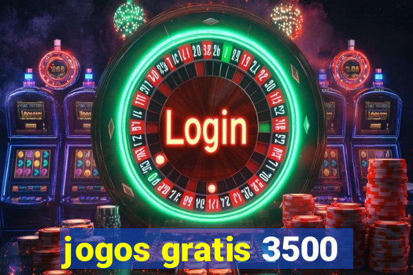 jogos gratis 3500