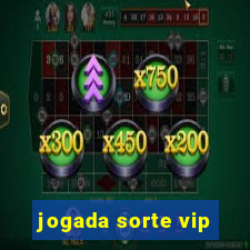 jogada sorte vip