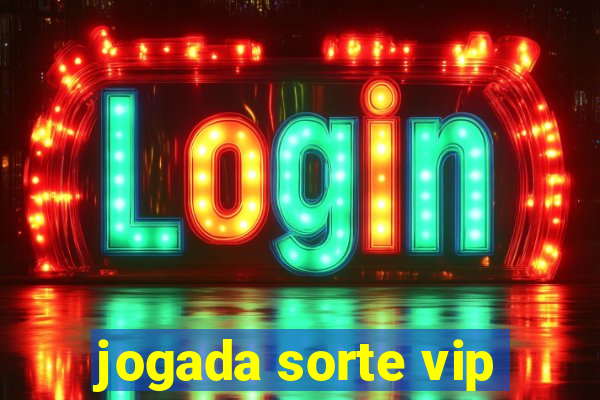 jogada sorte vip