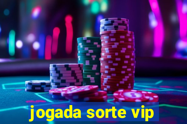 jogada sorte vip