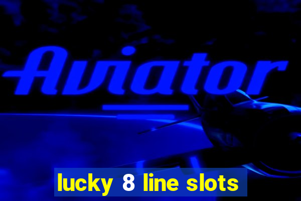 lucky 8 line slots