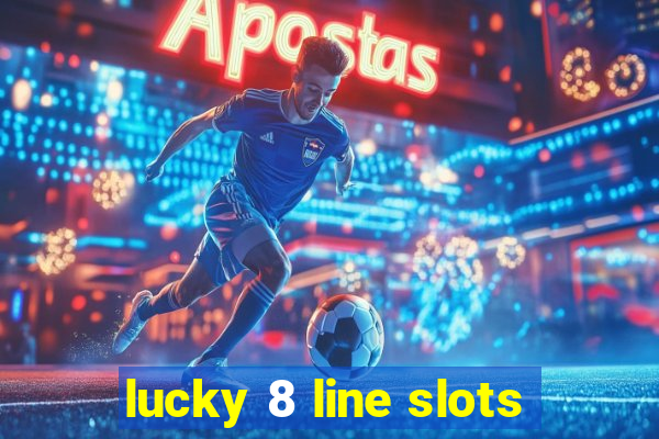 lucky 8 line slots