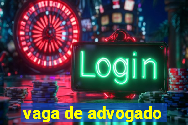 vaga de advogado