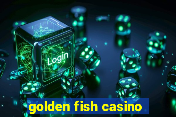 golden fish casino