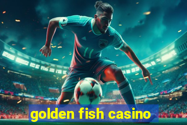 golden fish casino