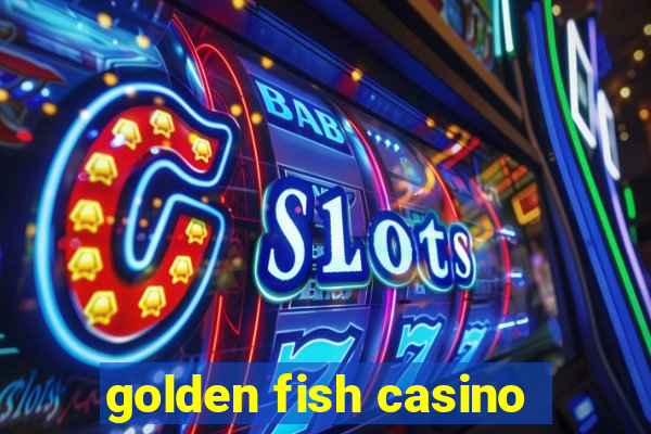 golden fish casino