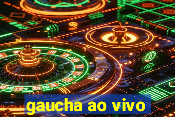 gaucha ao vivo