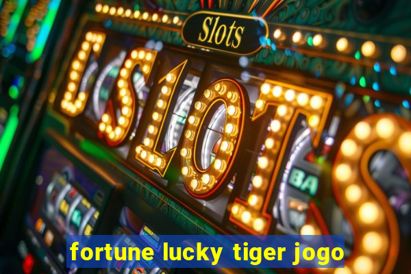 fortune lucky tiger jogo