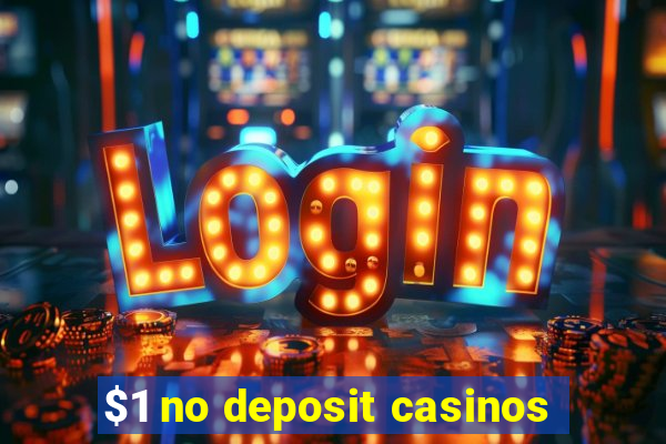 $1 no deposit casinos