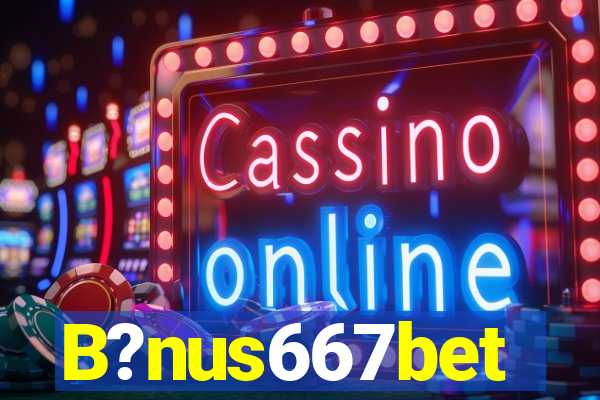 B?nus667bet