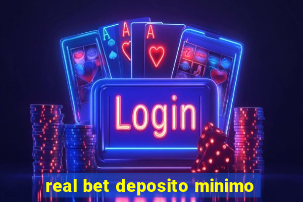 real bet deposito minimo