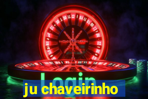 ju chaveirinho