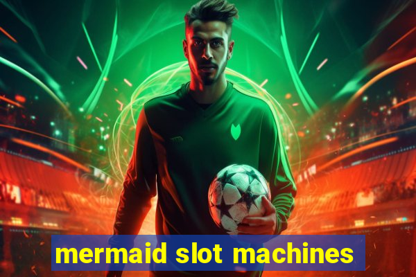 mermaid slot machines