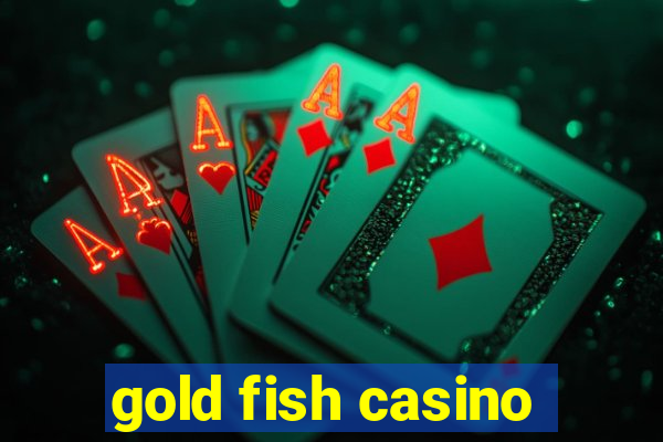 gold fish casino