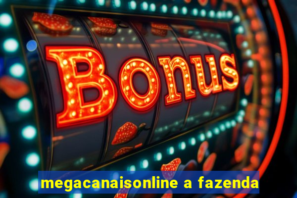 megacanaisonline a fazenda