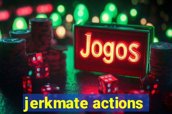 jerkmate actions