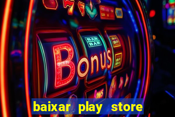 baixar play store para pc baixaki