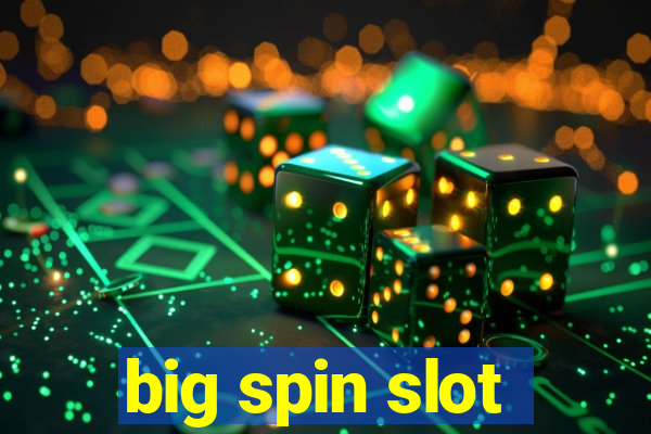 big spin slot