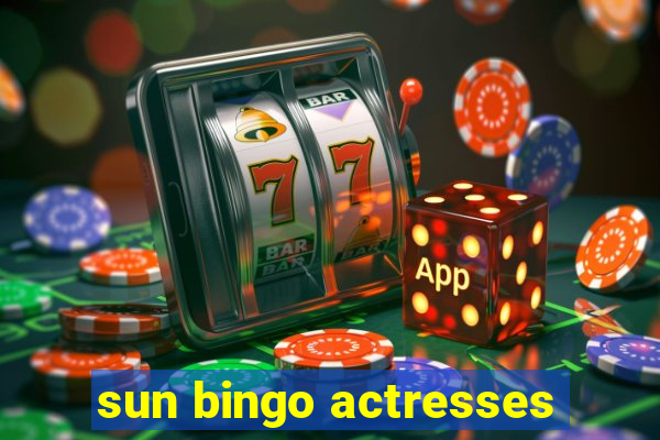 sun bingo actresses