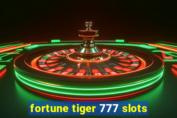 fortune tiger 777 slots