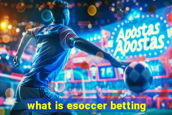 what is esoccer betting