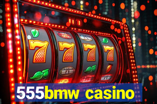 555bmw casino