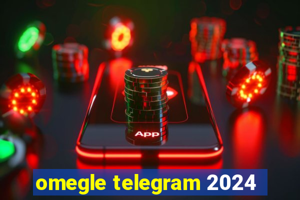 omegle telegram 2024