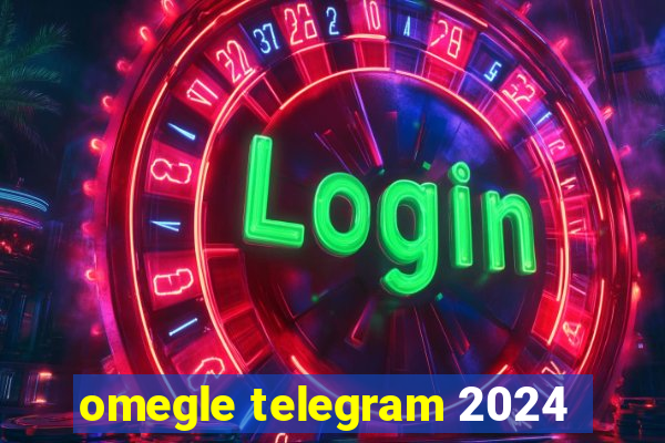 omegle telegram 2024