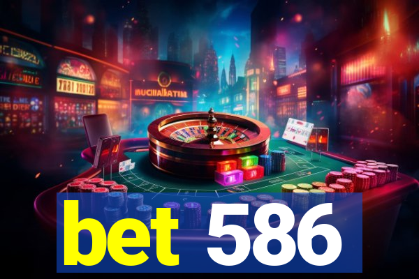 bet 586