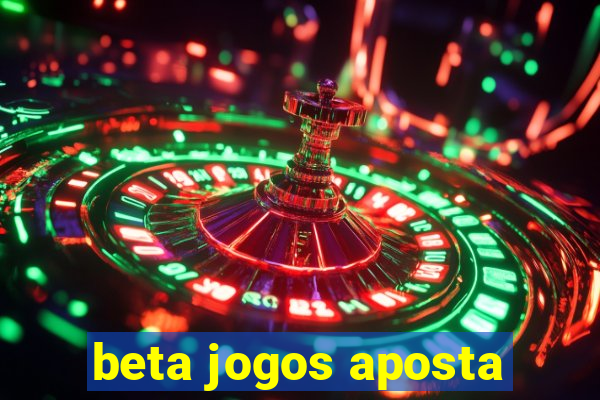 beta jogos aposta