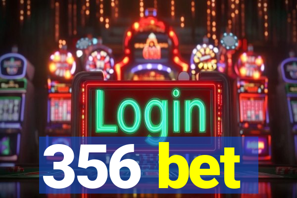 356 bet