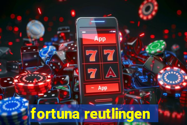 fortuna reutlingen