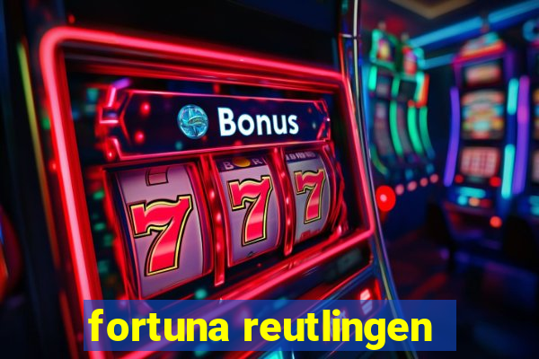 fortuna reutlingen