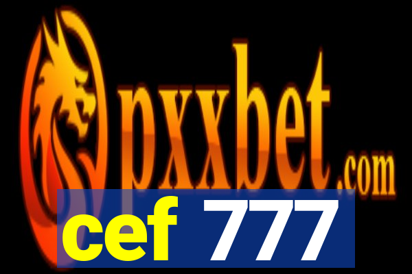 cef 777